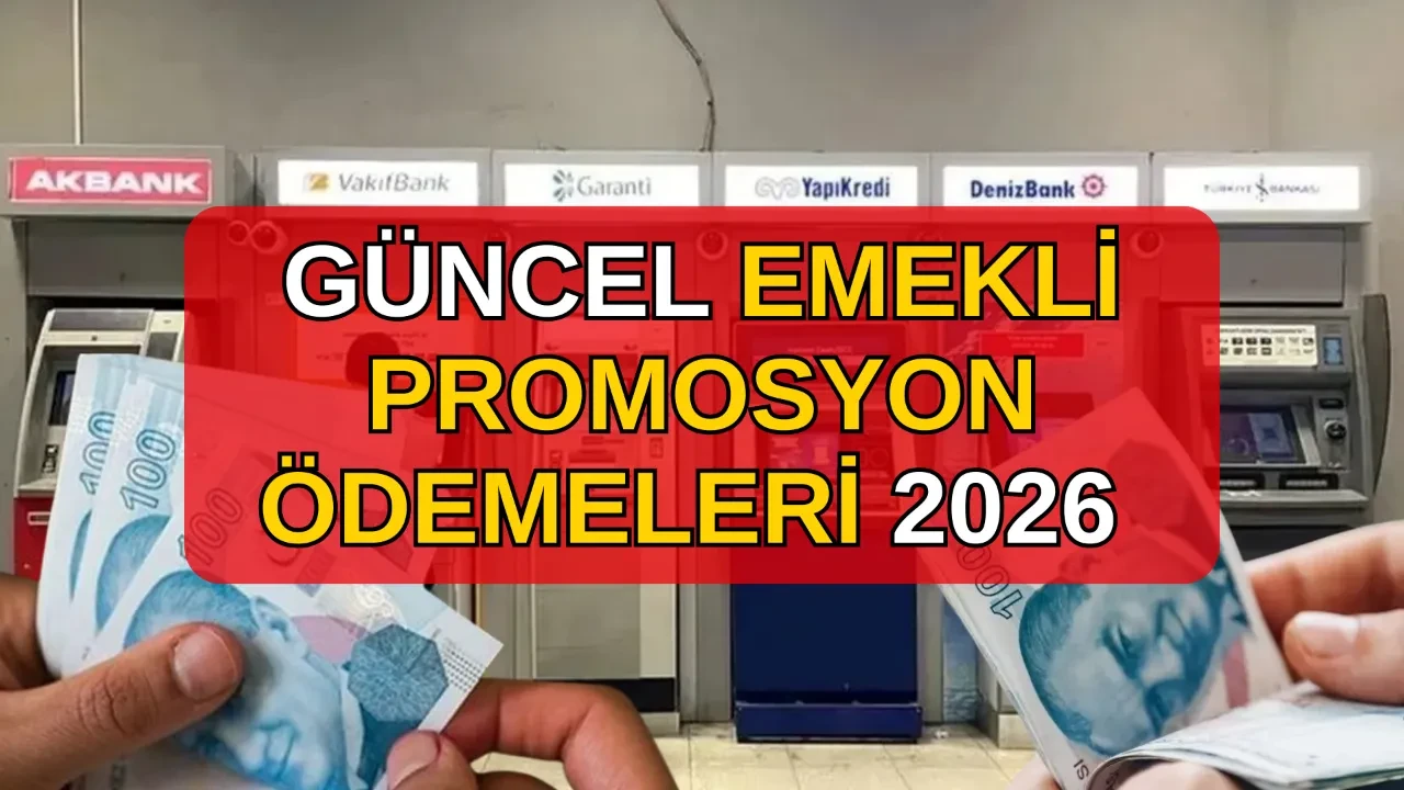 2026 Temmuz Emekli Promosyonları: Bankalardan 35.000 TL'ye Varan Fırsatlar
