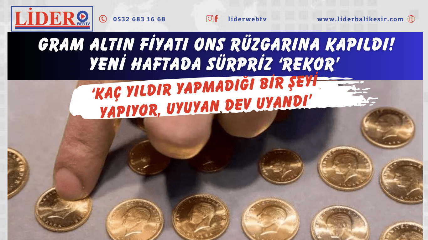 Altında Yeni Hafta Sürprizi: Ons ve Gram Fiyatlarında Yükseliş