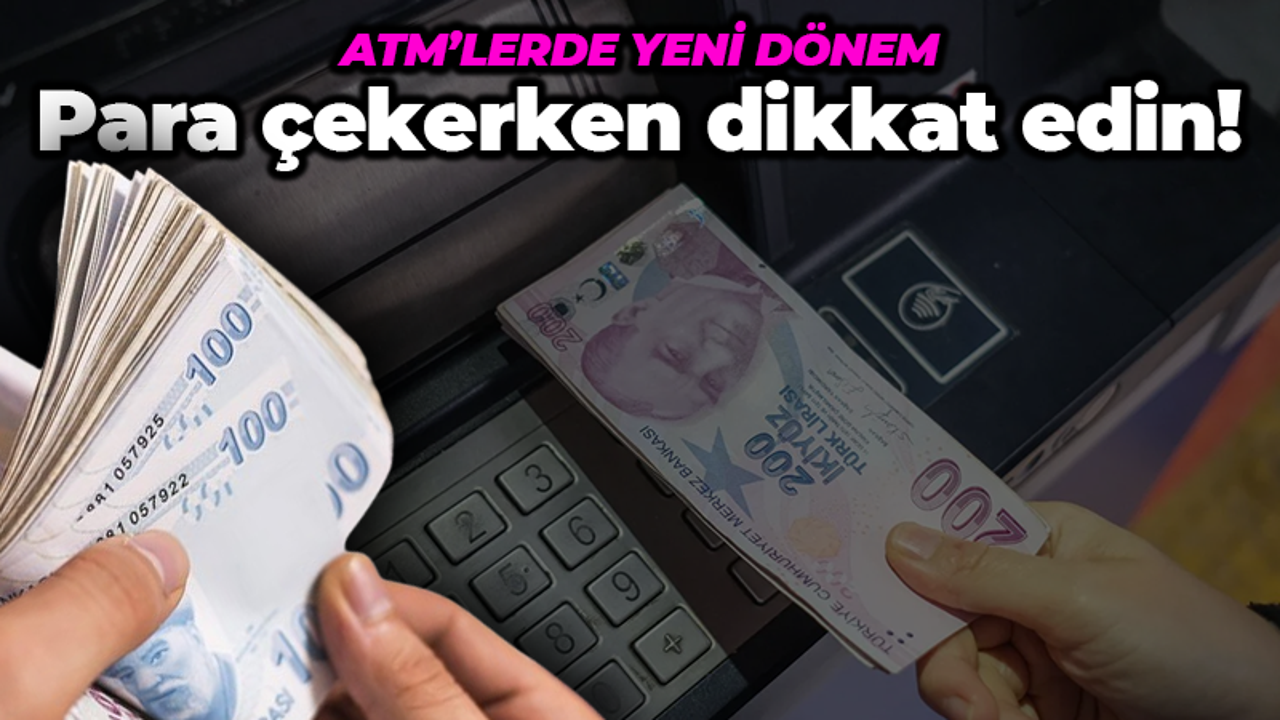 ATM'lerde Yeni Dönem Başladı: Artık Küçük Banknot Çekilemiyor