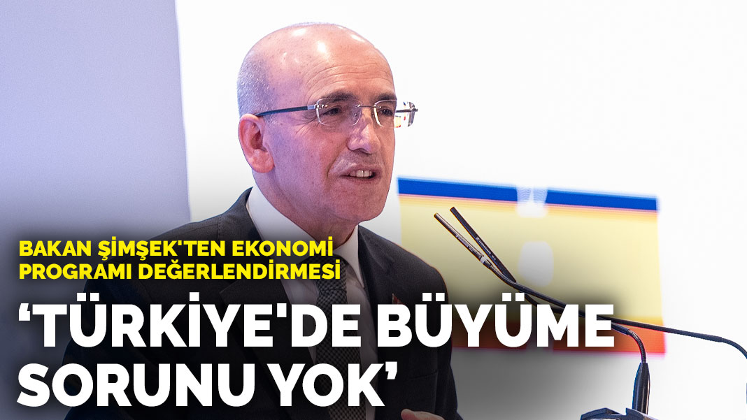 Bakan Şimşek'ten Türkiye Ekonomisi İçin Büyüme ve Gelecek Değerlendirmesi