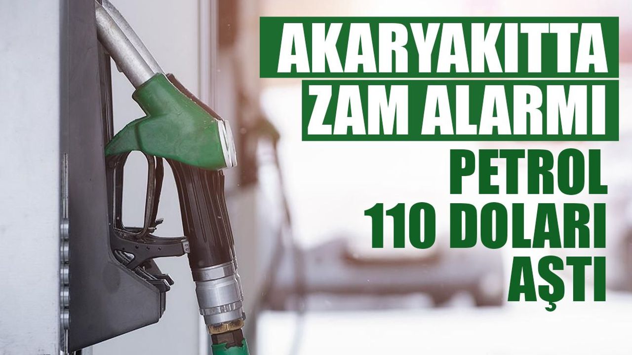 Brent Petrol 110 Dolar Eşiğinde: Akaryakıtta Büyük Zam Kapıda