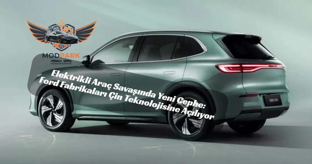 Ford ve Geely Auto'dan İspanya'da Ortak Elektrikli SUV Üretimi