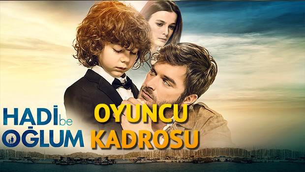 Hadi Be Oğlum: Konusu, Oyuncuları ve Çekim Detayları Gündemde