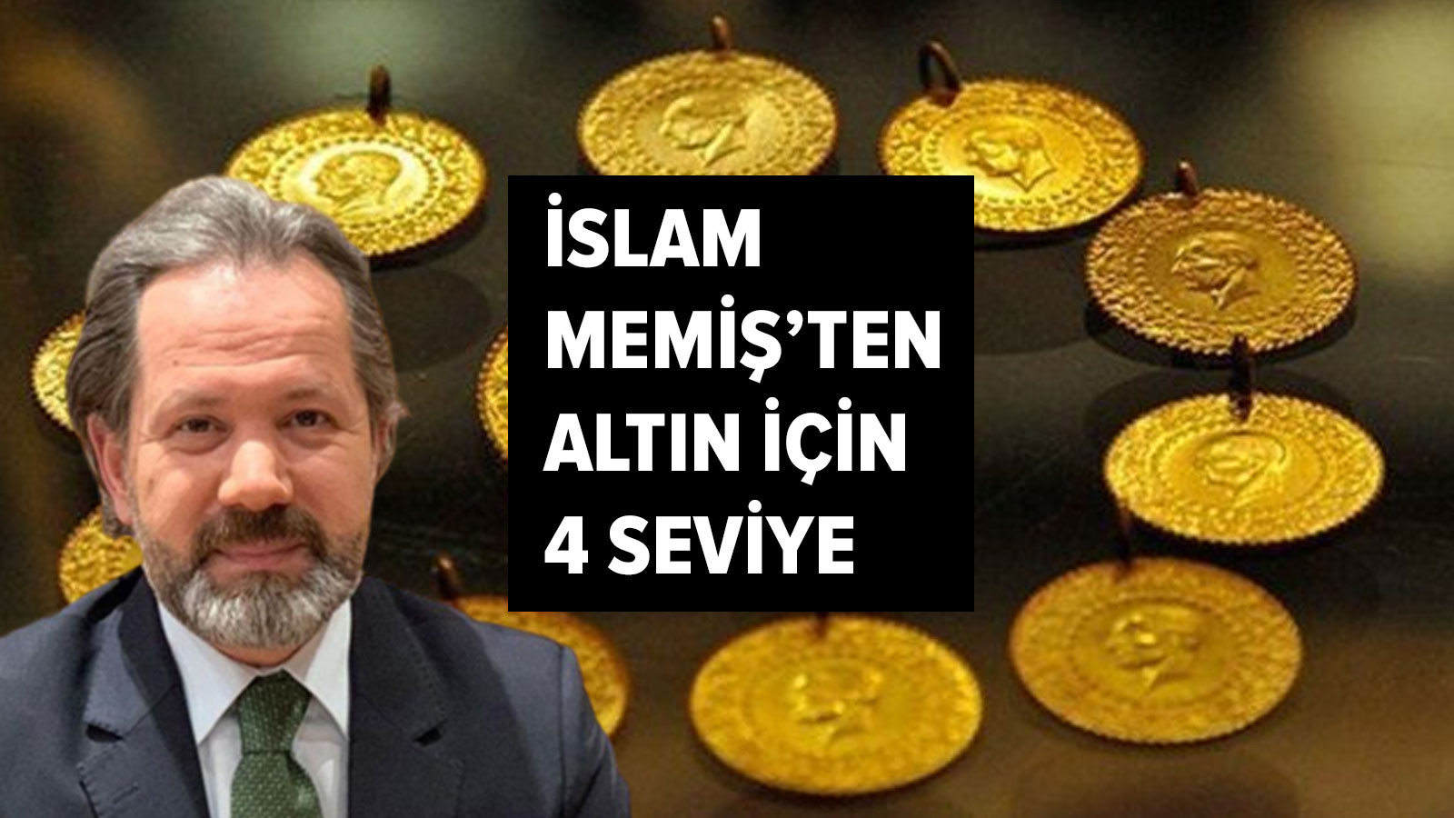 İslam Memiş'ten Altın İçin Yeni Yol Haritası: Kritik Seviyeler ve Hedefler