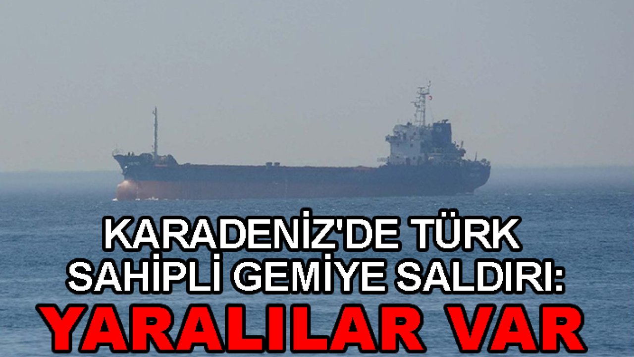 Karadeniz'de Türk Gemisine Dron Saldırısı: Yaralılar Var