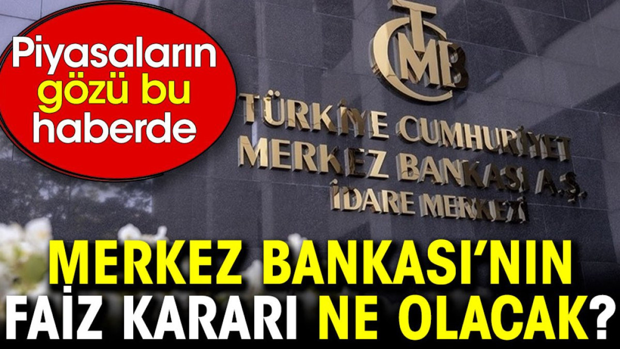 Merkez Bankası Faiz Kararı Bugün Açıklanıyor: Piyasaların Gözü 100 Baz Puanda