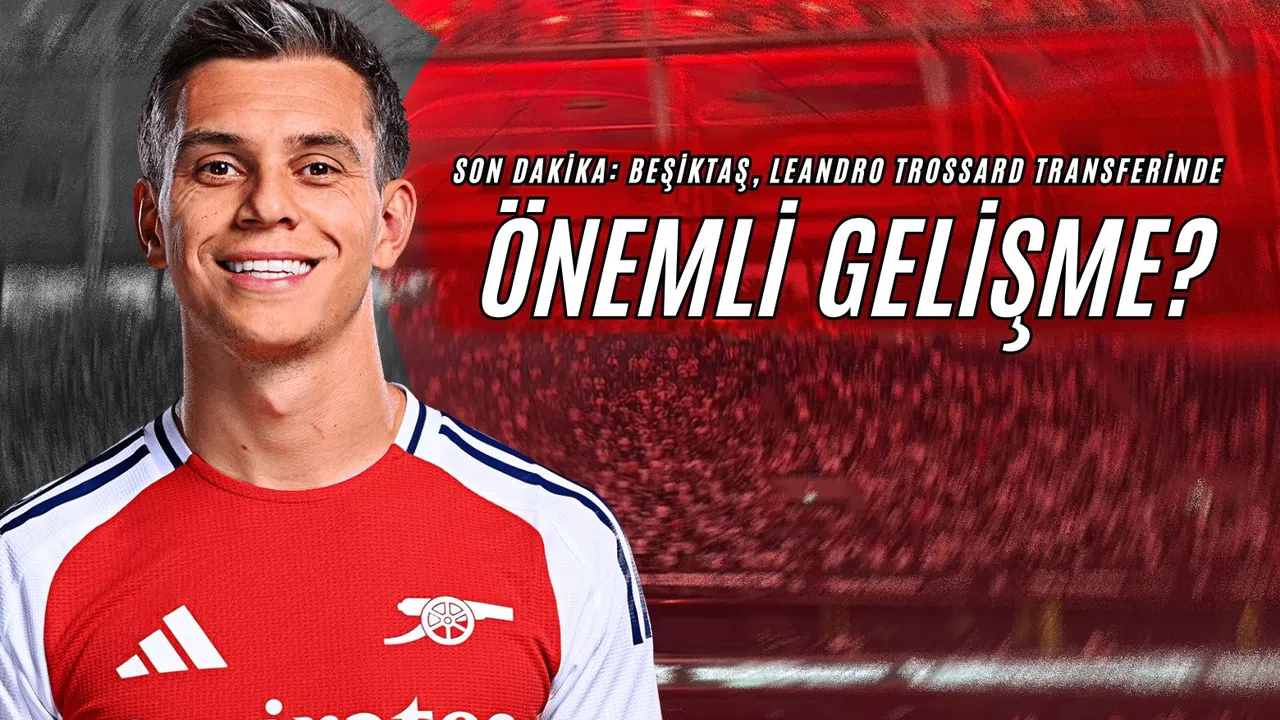 Nisanda Teklif Yapıldı: Beşiktaş'ta Leandro Trossard Transferinin Perde Arkası