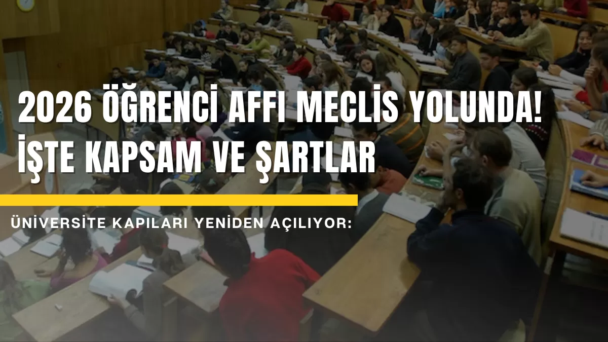 Öğrenci Affı 2026 İçin Meclis Gündeminde mi? İşte Son Durum