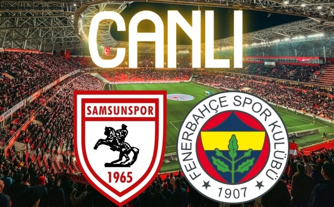 Samsunspor - Fenerbahçe Maçı Canlı İzle: SAMSUN FB Şifresiz Yayın