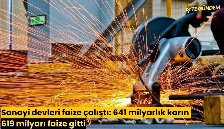 Sanayi Devlerinin Faiz Yükü 1 Trilyon TL'ye Yaklaştı: Ekonomide Büyüyen Tehdit