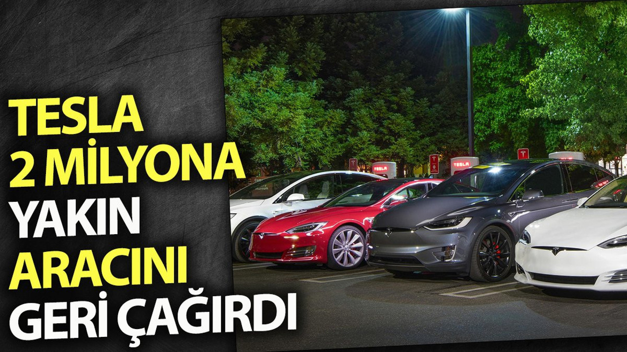 Tesla 2 Milyon Aracını Geri Çağırdı: Model 3 ve Y Etkilendi