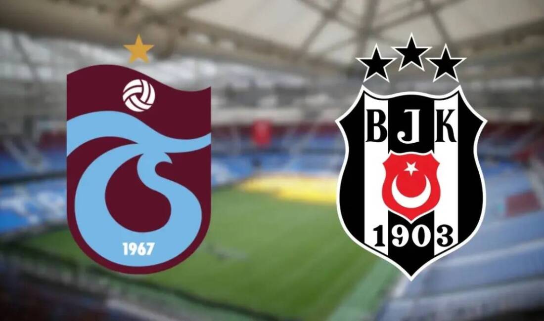 Trabzonspor - Beşiktaş Derbisi Ne Zaman, Saat Kaçta, Hangi Kanalda?