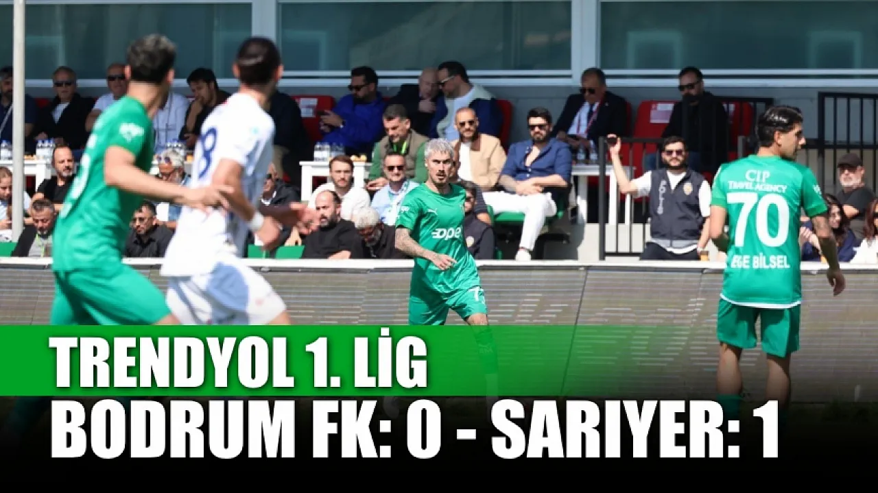 Trendyol 1. Lig: Sarıyer-Bodrum FK Maçı Detayları ve Yayın Bilgisi